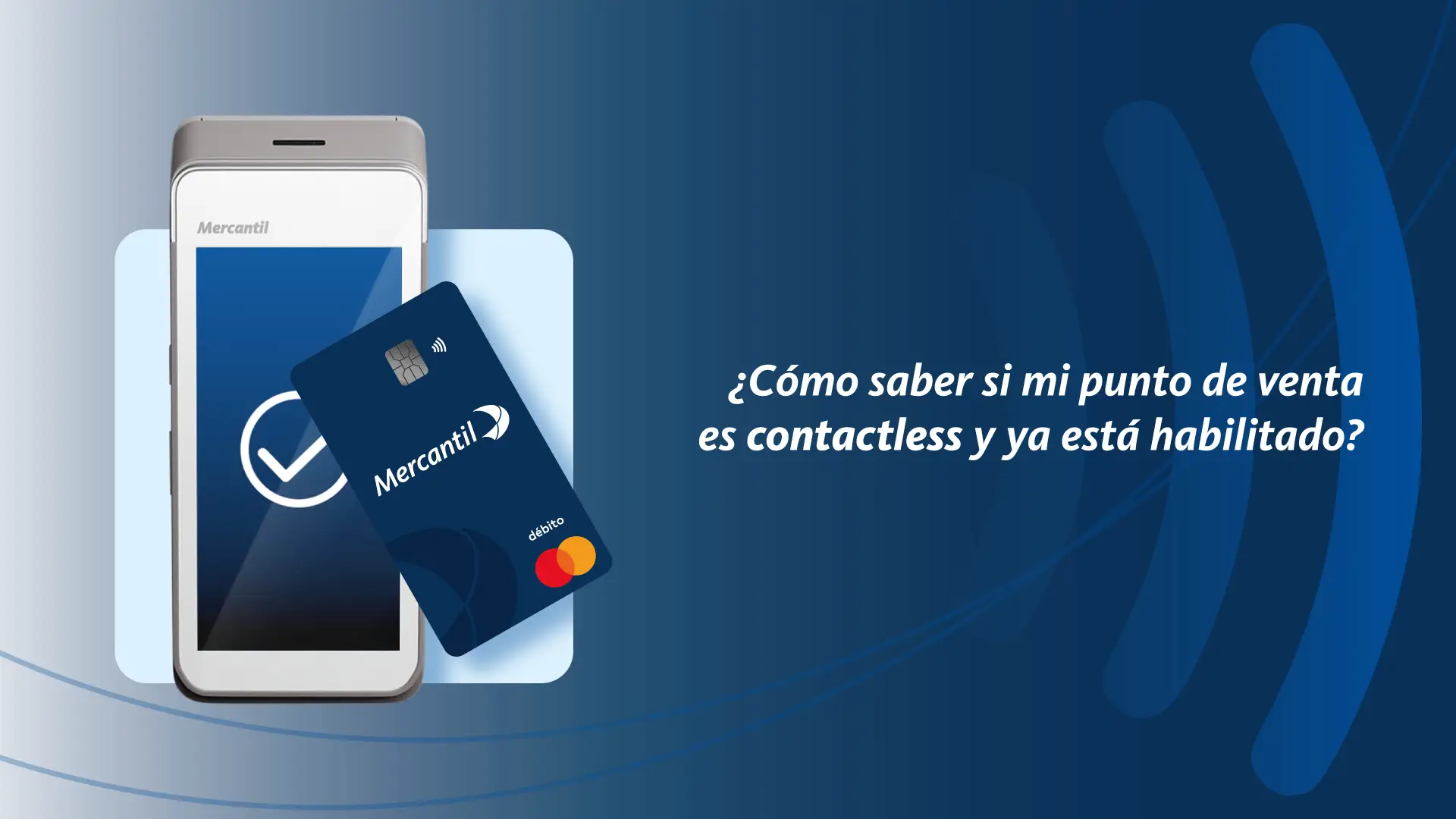 /conoce/aprende-con-mercantil/como-saber-si-mi-punto-de-venta-acepta-pagos-sin-contacto